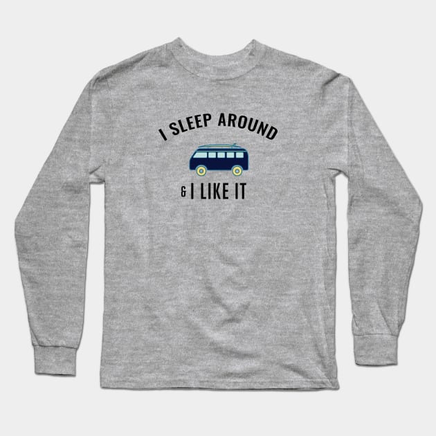 I Sleep Around And I Like It Long Sleeve T-Shirt by teegear